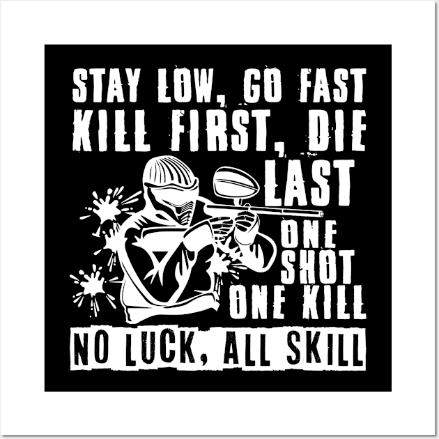 Stay Low Go Fast No Luck All Skill Paintball Wall Art by Schimmi